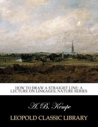 how to draw a straight line a lecture on linkages nature series 1st edition a b kempe b0171h51b2