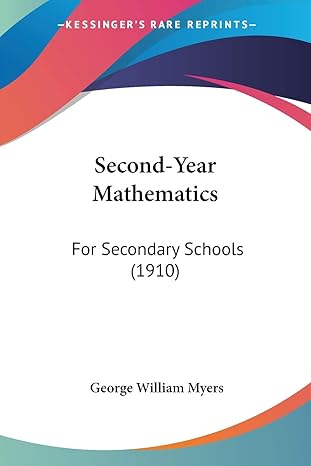 second year mathematics for secondary schools 1st edition george william myers 1437106641, 978-1437106640