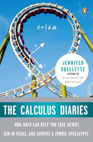 the calculus diaries how math can help you lose weight win in vegas and survive a zombie apocalypse 1st
