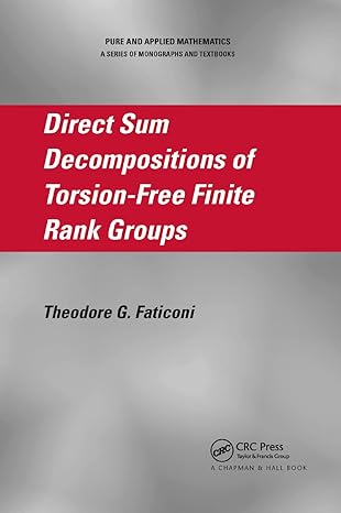 direct sum decompositions of torsion free finite rank groups 1st edition theodore g faticoni 0367389320,