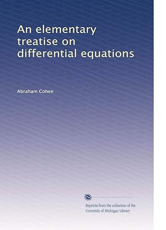 an elementary treatise on differential equations 1st edition abraham cohen b003b20r48
