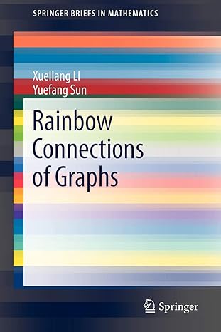 rainbow connections of graphs 2012th edition xueliang li ,yuefang sun 1461431182, 978-1461431183