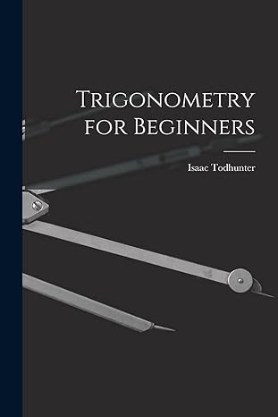 trigonometry for beginners 1st edition isaac todhunter 101556478x, 978-1015564787