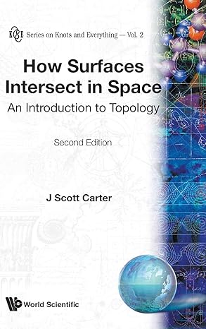 how surfaces intersect in space an introduction to topology 2nd revised edition j scott carter 9810220820,