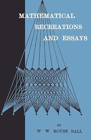 mathematical recreations and essays 1st edition w w rouse ball 1444655000, 978-1444655001