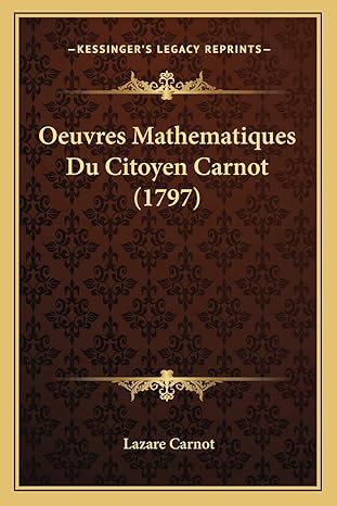 oeuvres mathematiques du citoyen carnot 1st edition lazare carnot 1165481081, 978-1165481088