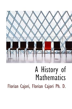 a history of mathematics 1st edition florian cajori 1113927186, 978-1113927187