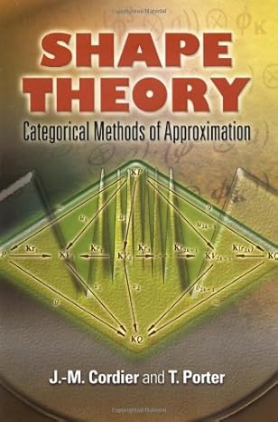 shape theory categorical methods of approximation 1st edition j m cordier ,t porter ,mathematics b00a19pecy