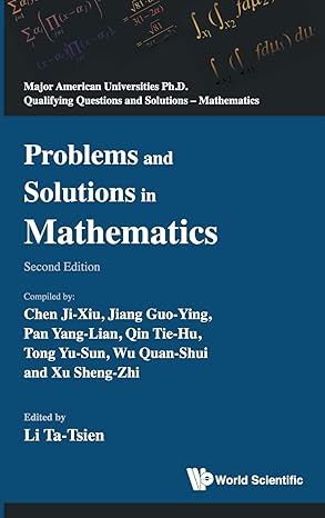 problems and solutions in mathematics 2nd edition ta tsien li 9814304956, 978-9814304955