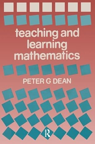 teaching and learning mathematics 1st edition peter g dean 1138983667, 978-1138983663