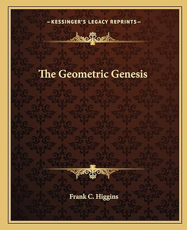 the geometric genesis 1st edition frank c higgins 1162830670, 978-1162830674