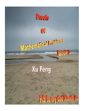 proofs of mathematical problems 1st edition xu feng 1522969284, 978-1522969280