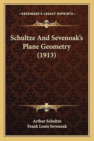 schultze and sevenoaks plane geometry 1st edition arthur schultze ,frank louis sevenoak 1164912062,