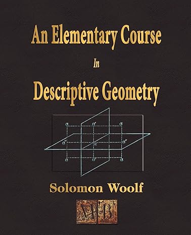 an elementary course in descriptive geometry 3rd edition solomon woolf 1603860606, 978-1603860604