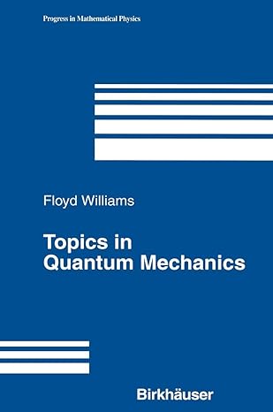 topics in quantum mechanics 1st edition floyd williams 1461265711, 978-1461265719