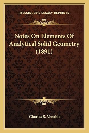 notes on elements of analytical solid geometry 1st edition charles s venable 1163932744, 978-1163932742