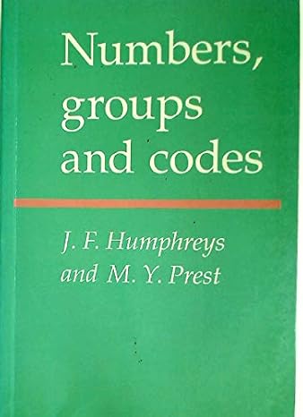 numbers groups and codes 1st edition j f humphreys ,m y prest 0521359384, 978-0521359382