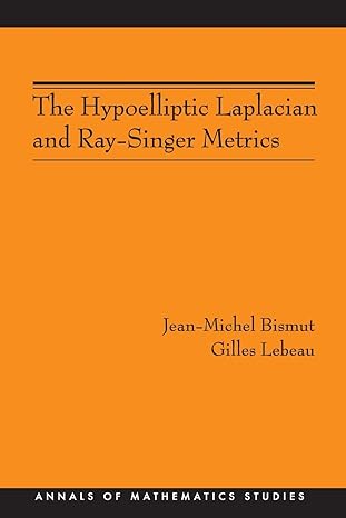 the hypoelliptic laplacian and ray singer metrics 1st edition jean michel bismut ,gilles lebeau 0691137323,