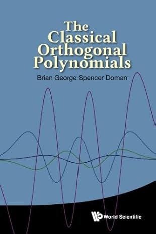 classical orthogonal polynomials the 1st edition brian george spencer doman b01mxsphk4