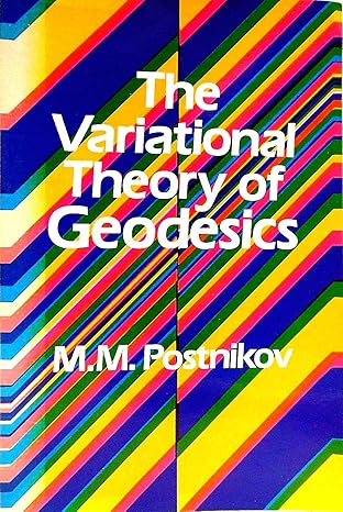 the variational theory of geodesics 1st edition m m postnikov 0486631664, 978-0486631660