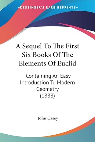 a sequel to the first six books of the elements of euclid containing an easy introduction to modern geometry