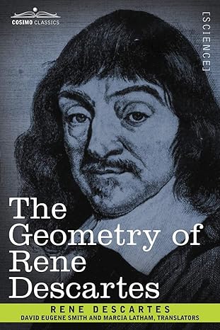 the geometry of rene descartes 1st edition rene descartes ,david eugene smith ,marcia latham 1602066914,