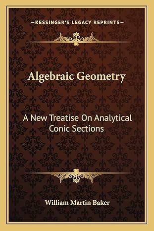 algebraic geometry a new treatise on analytical conic sections 1st edition william martin baker 1163107492,