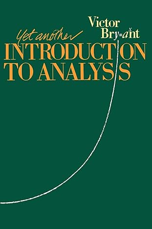 yet another introduction to analysis 1st edition victor bryant 052138835x, 978-0521388351
