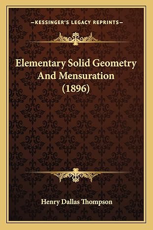 elementary solid geometry and mensuration 1st edition henry dallas thompson 1164630881, 978-1164630883