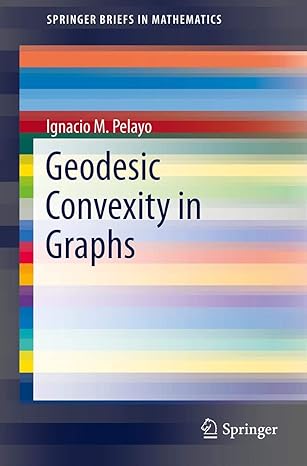 geodesic convexity in graphs 2013th edition ignacio m pelayo 146148698x, 978-1461486985