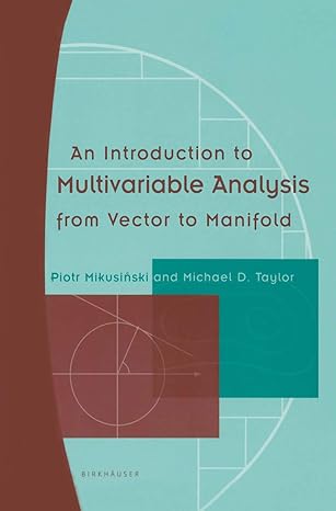 an introduction to multivariable analysis from vector to manifold 1st edition piotr mikusinski ,michael d