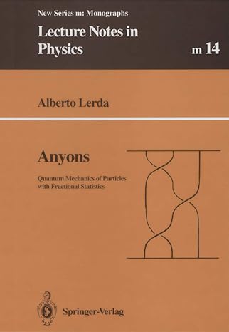 anyons quantum mechanics of particles with fractional statistics 1st edition alberto lerda 3662138980,
