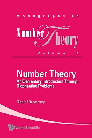 number theory an elementary introduction through diophantine problems 1st edition daniel duverney 9814307467,