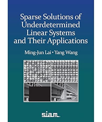 sparse solutions of underdetermined linear systems 1st edition ming jun lai ,yang wang 1611976502,