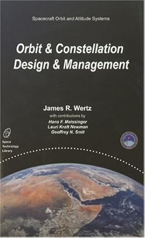 orbit and constellation design and management   by james r wertz paperback renewed edition james r wertz