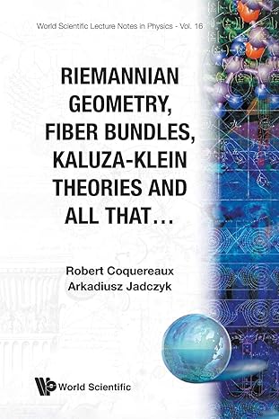riemannian geometry fibre bundles kaluza klein theories and all that 1st edition arkadiusz jadczyk ,r