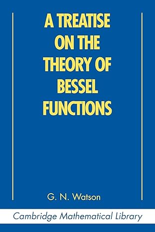 a treatise on the theory of bessel functions 2nd edition g n watson 0521483913, 978-0521483919