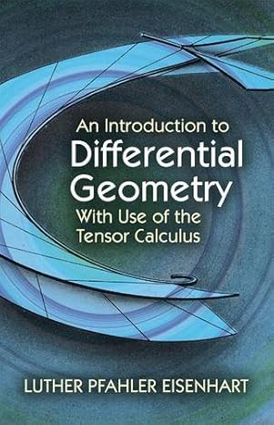 an introduction to differential geometry with use of the tensor calculus 1st edition luther pfahler eisenhart
