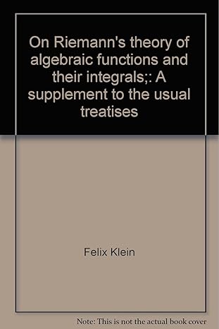 on riemanns theory of algebraic functions and their integrals a supplement to the usual treatises 1st edition