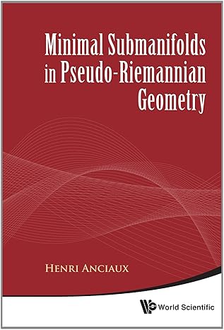 minimal submanifolds in pseudo riemannian geometry 1st edition henri anciaux b007n3kiek