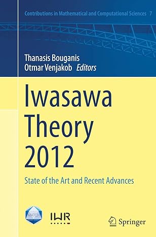 iwasawa theory 2012 state of the art and recent advances 1st edition thanasis bouganis ,otmar venjakob