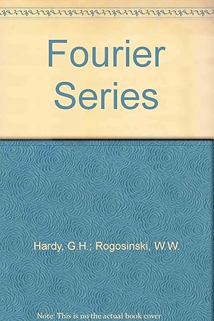 fourier series 1st edition w w hardy, g h , rogosinski b00azse3w8