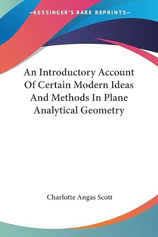 an introductory account of certain modern ideas and methods in plane analytical geometry 1st edition