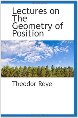 lectures on the geometry of position 1st edition theodor reye 1110323751, 978-1110323753