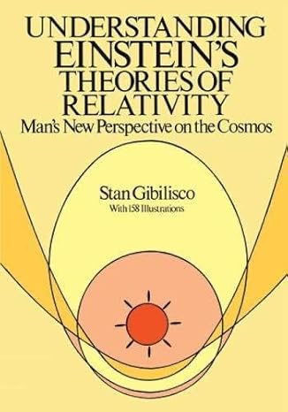 understanding einsteins theories of relativity 1st edition stan gibilisco ,well illustrated 0486266591,