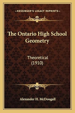 the ontario high school geometry theoretical 1st edition alexander h mcdougall 1165685302, 978-1165685301