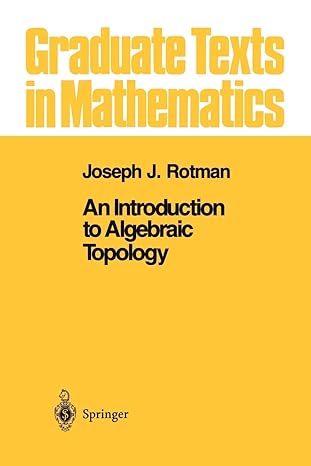 an introduction to algebraic topology 1st edition joseph j rotman 1461289300, 978-1461289302