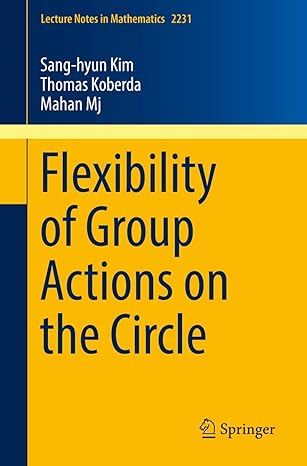 flexibility of group actions on the circle 1st edition sang hyun kim ,thomas koberda ,mahan mj 3030028542,