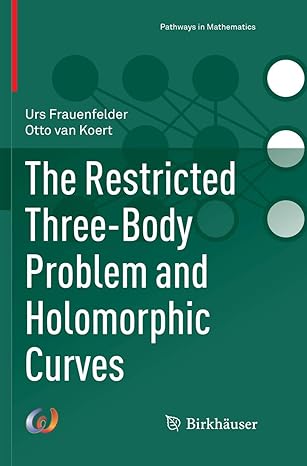 the restricted three body problem and holomorphic curves 1st edition urs frauenfelder ,otto van koert