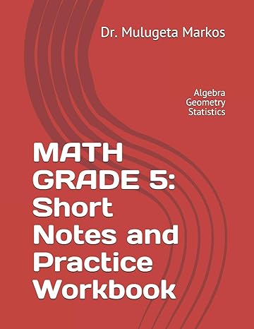 math grade 5 short notes and practice workbook algebra geometry statistics 1st edition dr mulugeta markos